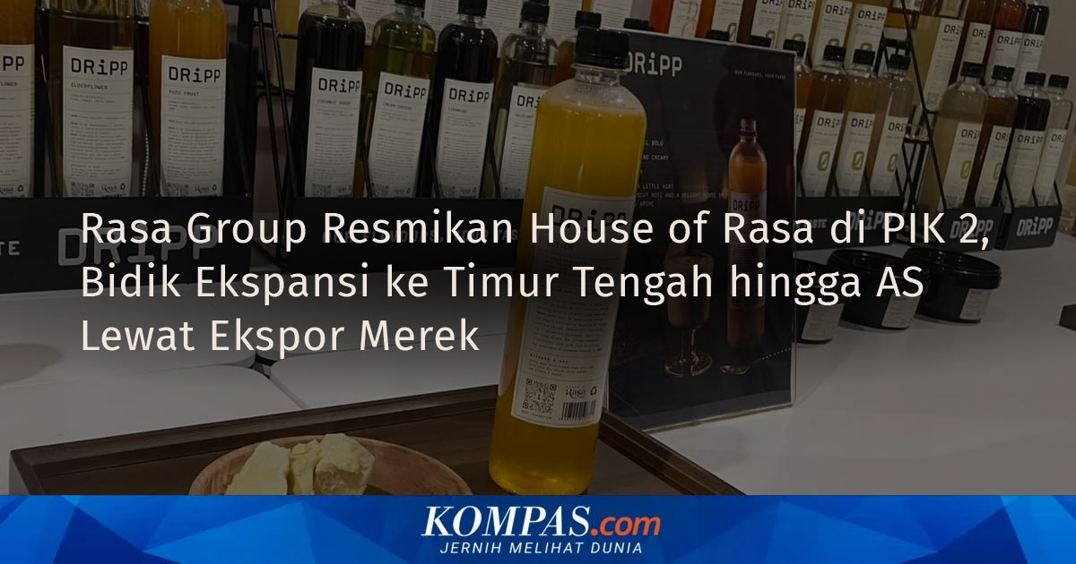 Rasa Group Resmikan House of Rasa di PIK 2, Bidik Ekspansi ke Timur Tengah hingga AS Lewat Ekspor Merek